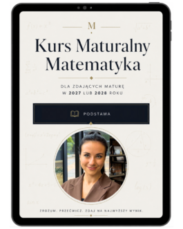 Maturalny Kurs z Matematyki Na Poziomie Podstawowym dla osób zdających maturę w 2027 lub 2028 roku